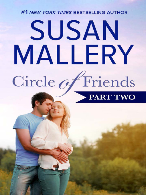 Title details for Circle of Friends, Part 2 by Susan Mallery - Wait list